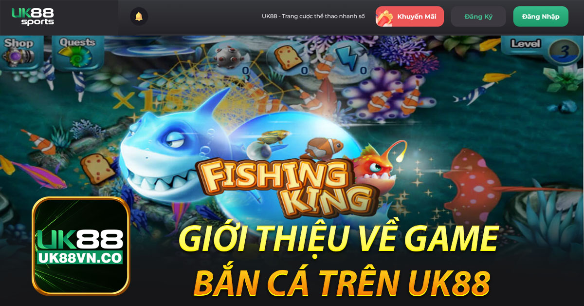 Gioi thieu ve game ban ca tren UK88